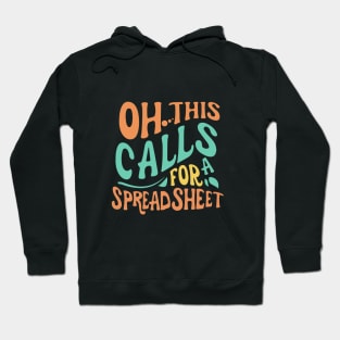 Oh This Calls For A Spreadsheet typography design Hoodie